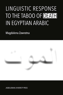 Linguistic Response to the Taboo of Death in Egyptian Arabic Paperback Jagiellonian University Press