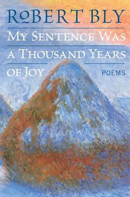 My Sentence Was a Thousand Years of Joy: Poems Paperback Harper Perennial