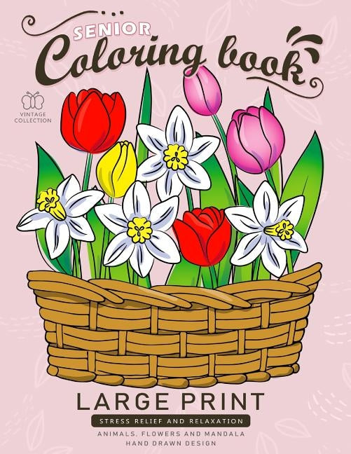 Senior Coloring book: Large Print Adults Coloring Book Flowers and Mandala Stress Relieving Unique Design Paperback Independently Published