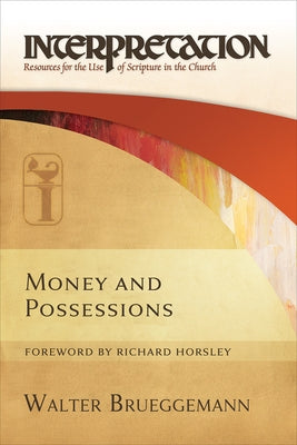 Money and Possessions: Interpretation: Resources for the Use of Scripture in the Church Westminster John Knox Press