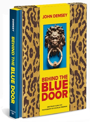 Behind the Blue Door: A Maximalist Mantra (John Demsey) by Demsey, John