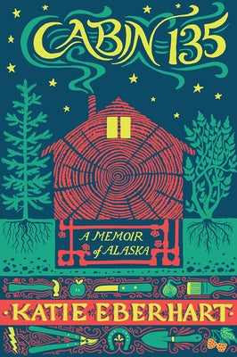 Paperback of Cabin 135: A Memoir of Alaska by University of Alaska Press, showing the book cover with title and author details.