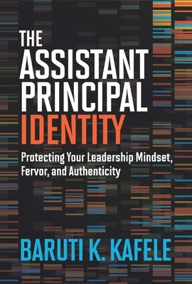 The Assistant Principal Identity: Protecting Your Leadership Mindset, Fervor, and Authenticity Paperback ASCD