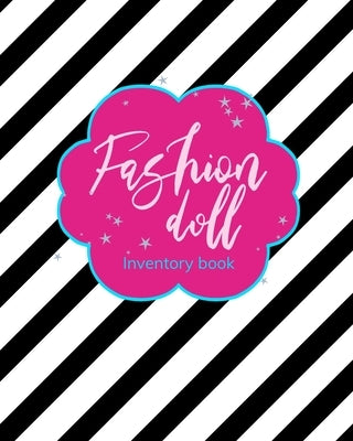 Fashion Doll Inventory Book: Record Your Fabulous Doll Collection Black and White Stripes Paperback Independently Published