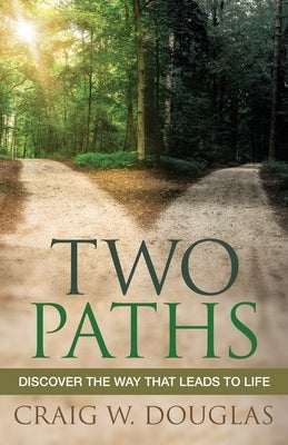 Two Paths: Discover the Way That Leads to Life Paperback Word Alive Press