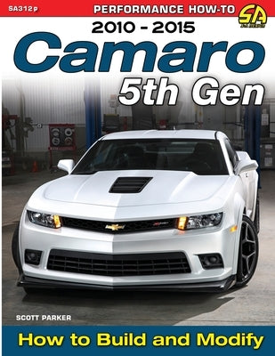 Camaro 5th Gen 2010-2015: How to Build and Modify Paperback Cartech