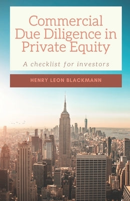 Commercial Due Diligence in Private Equity: A checklist for investors Paperback Independently Published