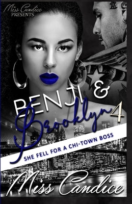 Benji & Brooklyn 4: She Fell For a Chi-Town Boss Paperback Independently Published