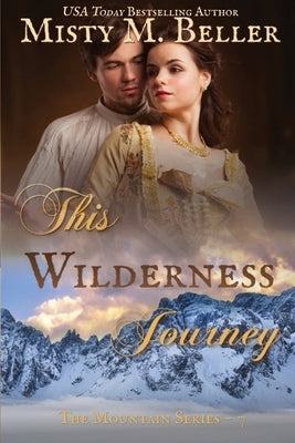 This Wilderness Journey Paperback Misty M. Beller Books, Inc.