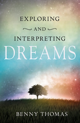 Exploring and Interpreting Dreams Paperback Whitaker House