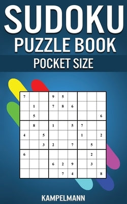 Sudoku Puzzle Book Pocket Size: 250 Easy to Medium Sudokus with Solutions - 5" x 8" Small & Compact Edition Paperback Independently Published
