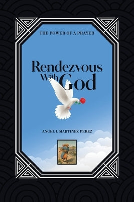 Rendezvous with God: The Power of a Prayer Paperback Xlibris Us