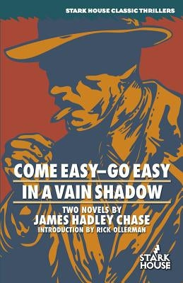 Come Easy-Go Easy / In a Vain Shadow Paperback Stark House Press