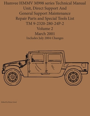 Humvee HMMV M998 series Technical Manual Unit, Direct Support And General Support Maintenance Repair Parts and Special Tools List TM 9-2320-280-24P-2 Paperback Ocotillo Press