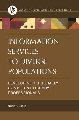 Information Services to Diverse Populations: Developing Culturally Competent Library Professionals Paperback Bloomsbury Publishing PLC