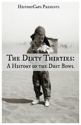 The Dirty Thirties: A History of the Dust Bowl Paperback Golgotha Press