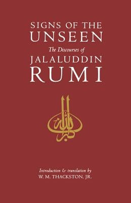 Signs of the Unseen: The Discourses of Jalaluddin Rumi Paperback Shambhala