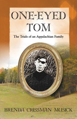 One Eyed-Tom the Trials of an Appalachian Family Paperback Little Creek Books