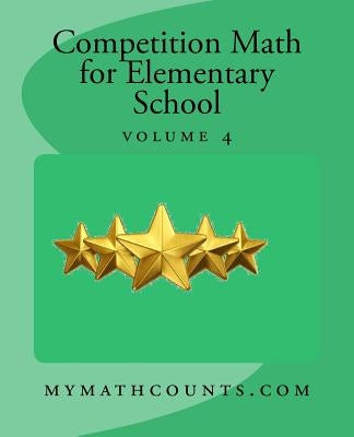 Competition Math for Elementary School Volume 4 Paperback Createspace Independent Publishing Platform
