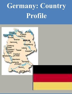 Germany: Country Profile Paperback Createspace Independent Publishing Platform