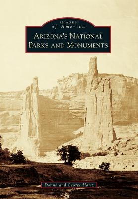 Arizona's National Parks and Monuments Paperback Arcadia Publishing (SC)