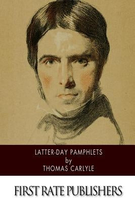 Latter-Day Pamphlets Paperback Createspace Independent Publishing Platform