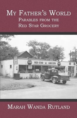 My Father's World: Parables from the Red Star Grocery Paperback Booksurge Publishing