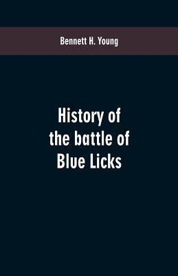 History of the battle of Blue Licks Paperback Alpha Edition