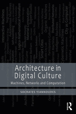 Architecture in Digital Culture: Machines, Networks and Computation Paperback Routledge