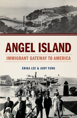 Angel Island: Immigrant Gateway to America Paperback Oxford University Press, USA
