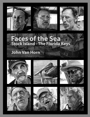 Faces Of The Sea: Stock Island - The Florida Keys Paperback Createspace Independent Publishing Platform