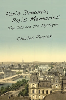 Paris Dreams, Paris Memories: The City and Its Mystique Paperback Stanford University Press