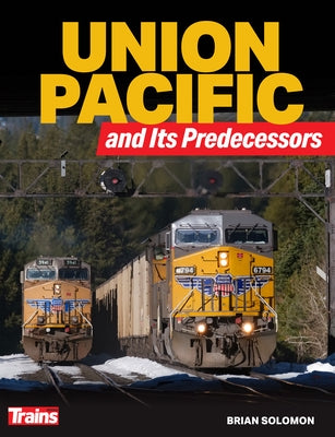 Union Pacific and Its Predecessors Paperback Kalmbach Media