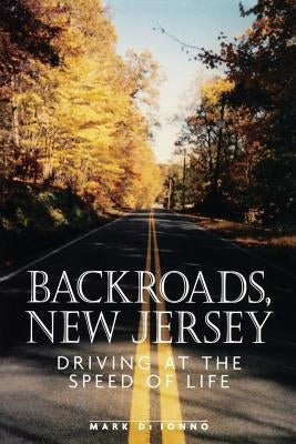 Backroads, New Jersey: Driving at the Speed of Life Paperback Rutgers University Press