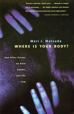 Where Is Your Body?: And Other Essays on Race, Gender, and the Law Paperback Beacon Press