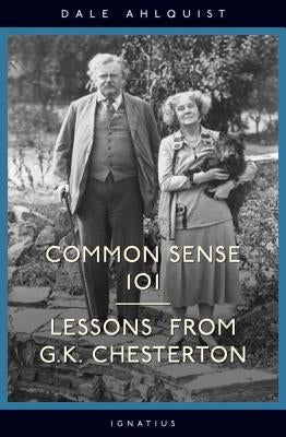 Book cover of "Common Sense 101: Lessons from Chesterton" by Ignatius Press, featuring a classic design with chesterton-themed artwork.