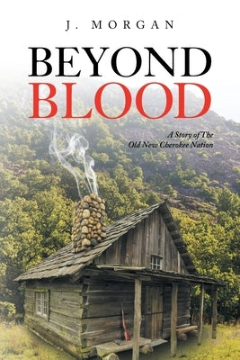 Beyond Blood: A Story of The Old New Cherokee Nation Paperback Christian Faith