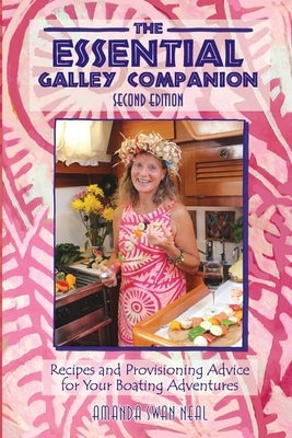 The Essential Galley Companion: Recipes and Provisioning Advice for Your Boating Adventures Paperback Mahina Offshore Services