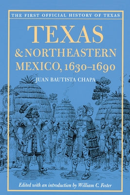 Texas and Northeastern Mexico, 1630-1690 University of Texas Press