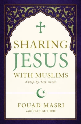 Sharing Jesus with Muslims: A Step-By-Step Guide Paperback Zondervan