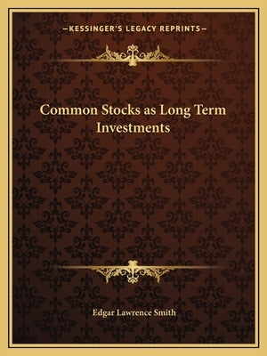 Common Stocks as Long Term Investments Paperback Kessinger Publishing