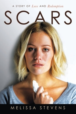 Scars: A Story of Love and Redemption WestBow Press