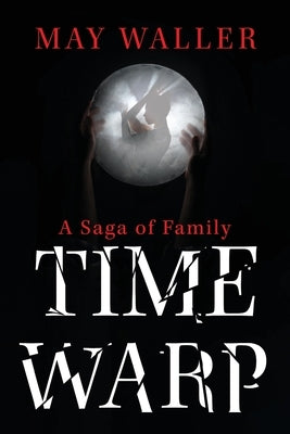 Time Warp: A Saga of Family Paperback Green Hill Publishing
