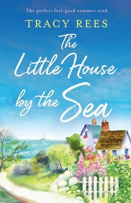 The Little House by the Sea: The perfect feel-good summer read Paperback Bookouture