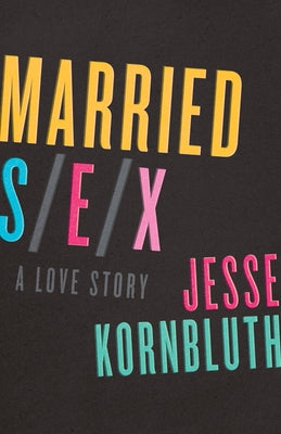 Married Sex: A Love Story Paperback Open Road Integrated Media LLC