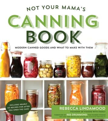 Paperback of Not Your Mama's Canning Book by Page Street Publishing, featuring modern canned goods and recipes on the cover.