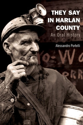 They Say in Harlan County: An Oral History Paperback Oxford University Press, USA