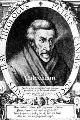 Catechism of St. Peter Canisius Paperback Lulu.com