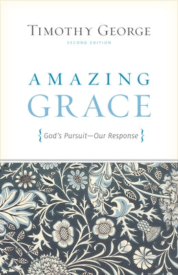 Amazing Grace: God's Pursuit, Our Response (Second Edition) Paperback Crossway