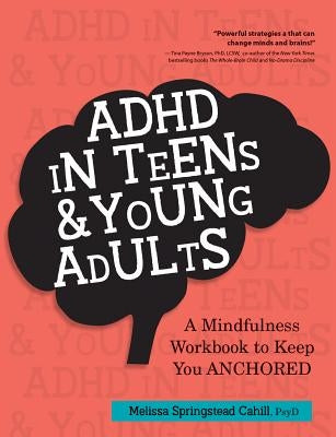 ADHD in Teens & Young Adults: A Mindfulness Based Workbook to Keep You ANCHORED Paperback PESI Publishing